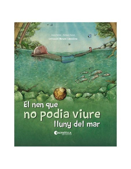 EL NEN QUE NO PODIA VIURE LLUNY DEL MAR. COL.LECCIÓ NATURA I EMOCIONS