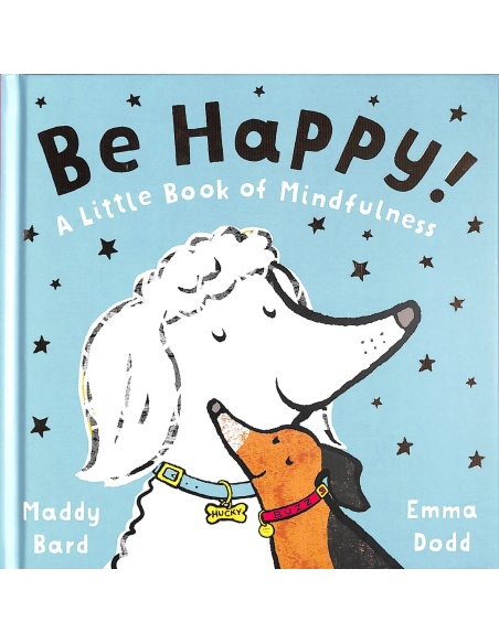 Be Happy! A Little Book of Mindfulness