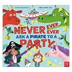 NEVER EVER EVER ASK A PIRATE TO A PARTY