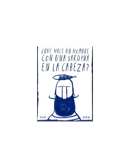 ¿QUÉ HACE UN HOMBRE CON UNA SARDINA EN LA CABEZA?